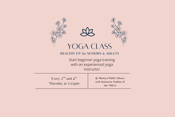 Yoga Class Healthy Fit for Seniors & Adults  Start beginner yoga training with an experienced yoga instructor.  Every 2nd and 4th Thursday at 1:15pm  At Monaca Public Library with Instructor Nadine of