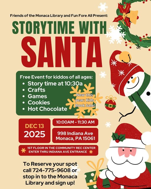 Friends of the Monaca Library and Fun For All Present: Free event for Kiddos of all ages: Story time at 1-:30am Crafts Games Cookies Hot Chocolate  New this year: kids book sale! Dec 13, 2025 10:00 AM